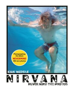 Nirvana - Never Mind The Photos. For the first time in book form the photographer shares his memories from that day, along with his nearly 140 outtakes